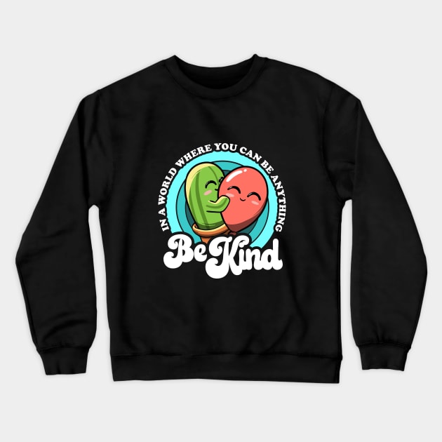 In a World Where You Can Be Anything Be Kind Kindness Kids Crewneck Sweatshirt by MerchBeastStudio